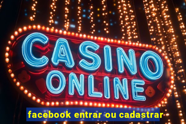 facebook entrar ou cadastrar