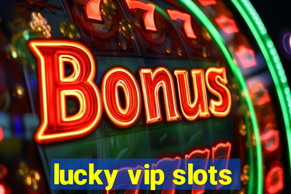 lucky vip slots