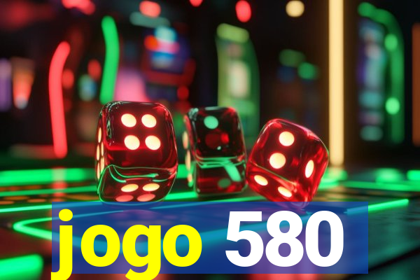 jogo 580