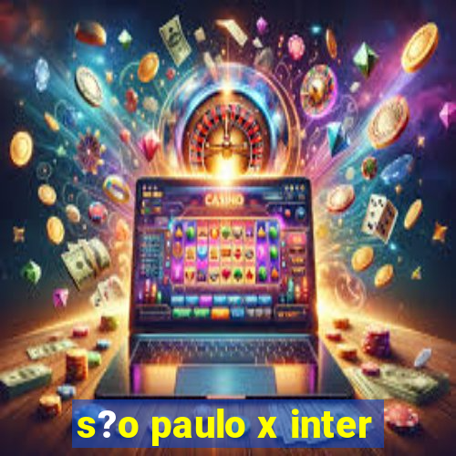 s?o paulo x inter