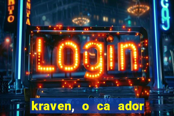 kraven, o ca ador filme completo dublado download