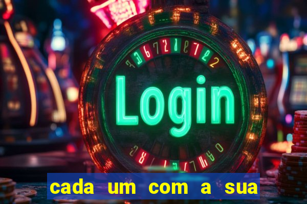 cada um com a sua sorte significado