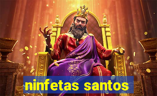 ninfetas santos