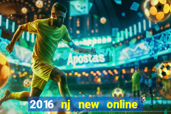 2016 nj new online casino games