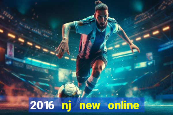 2016 nj new online casino games