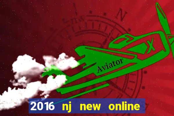 2016 nj new online casino games