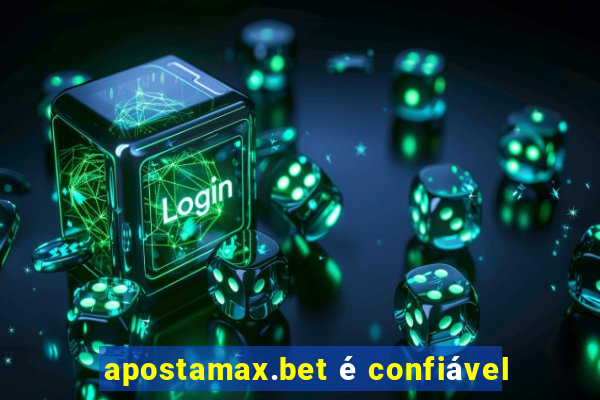 apostamax.bet é confiável