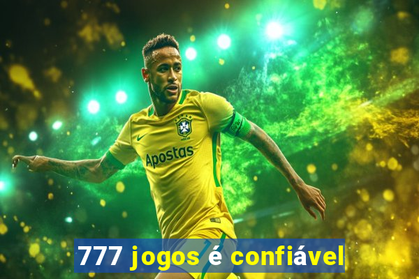 777 jogos é confiável