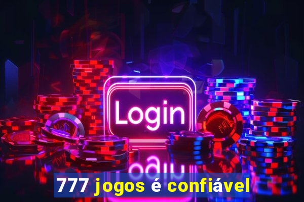 777 jogos é confiável