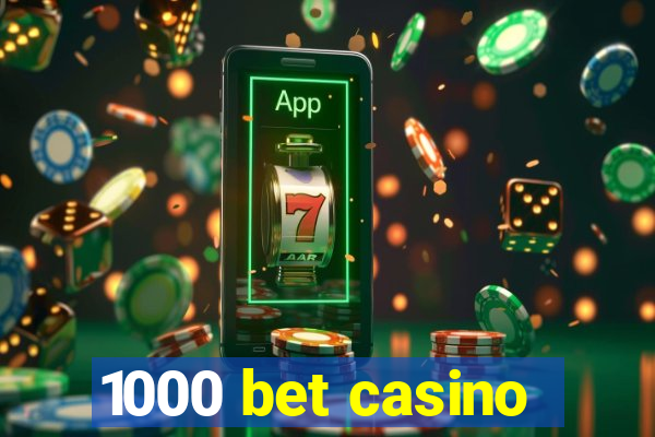 1000 bet casino