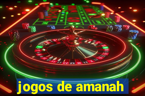 jogos de amanah