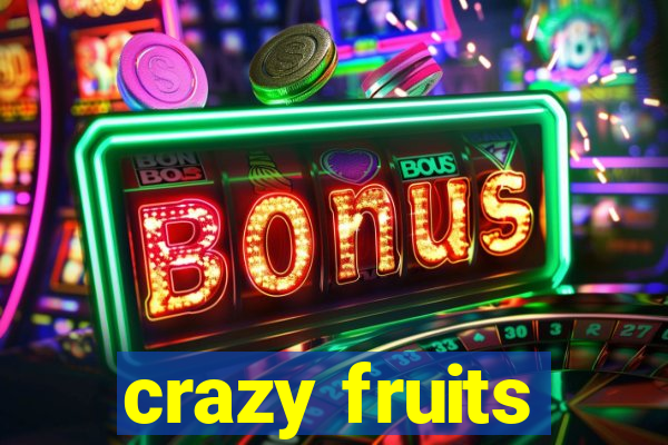 crazy fruits