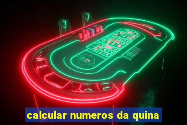 calcular numeros da quina