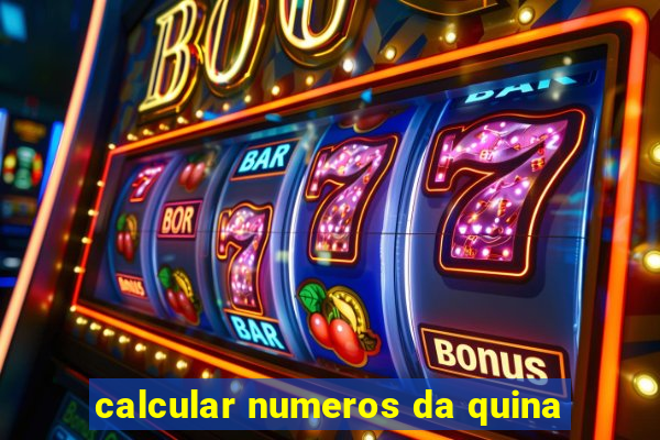 calcular numeros da quina