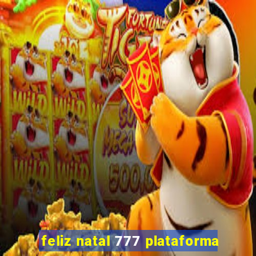 feliz natal 777 plataforma