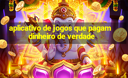 aplicativo de jogos que pagam dinheiro de verdade