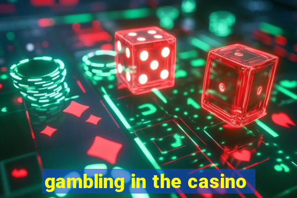 gambling in the casino