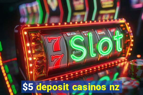 $5 deposit casinos nz