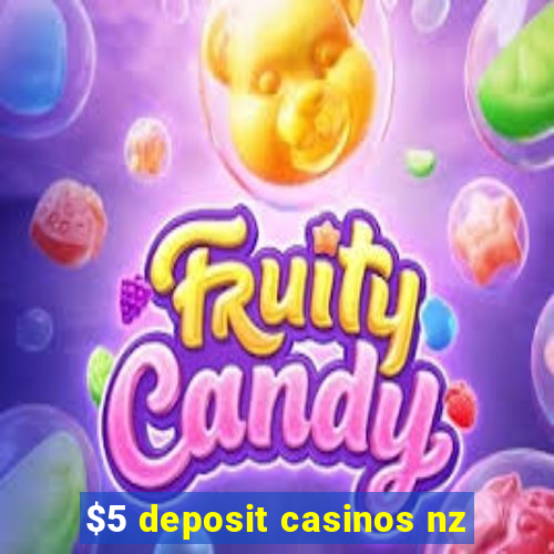 $5 deposit casinos nz