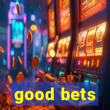 good bets