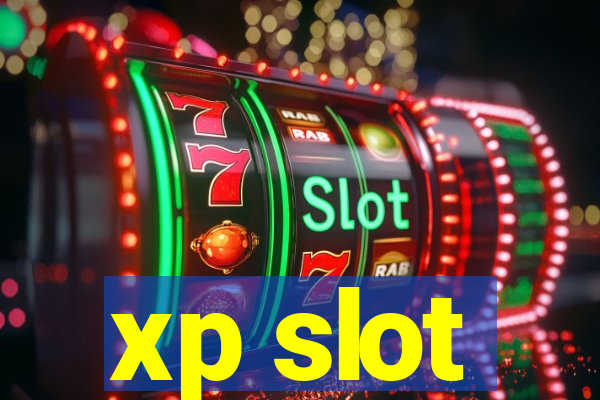 xp slot