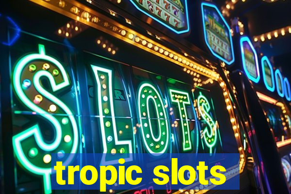 tropic slots