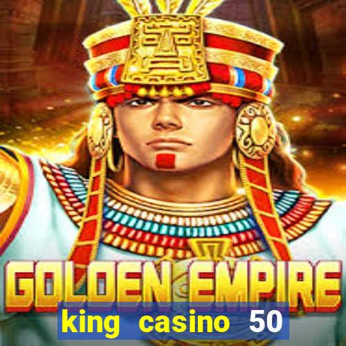 king casino 50 free spins