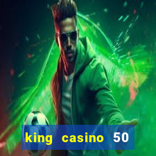 king casino 50 free spins