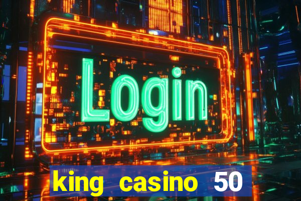 king casino 50 free spins