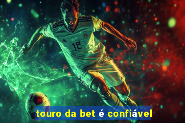 touro da bet é confiável