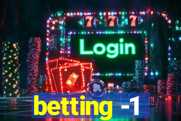 betting -1