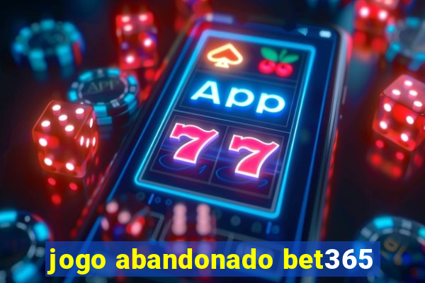 jogo abandonado bet365