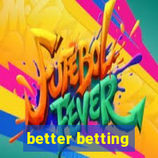 better betting