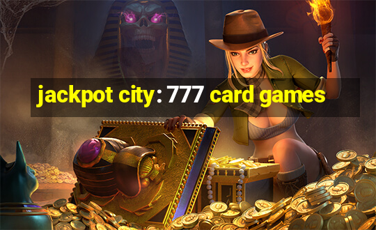 jackpot city: 777 card games