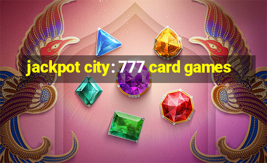 jackpot city: 777 card games