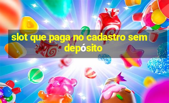 slot que paga no cadastro sem depósito