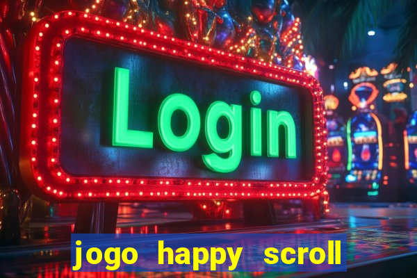 jogo happy scroll slot paga mesmo