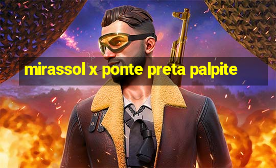 mirassol x ponte preta palpite