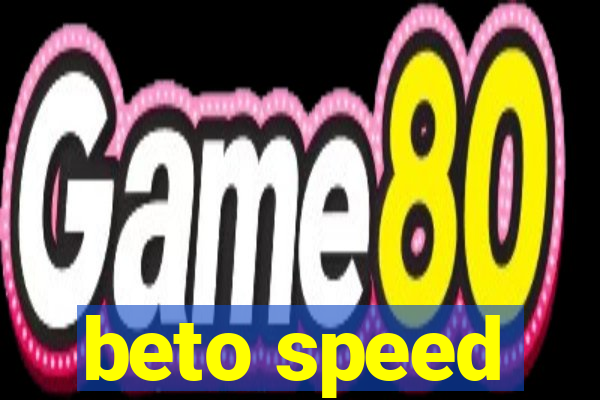 beto speed