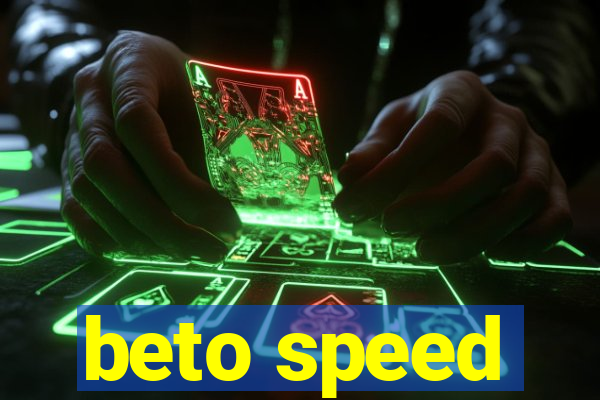 beto speed