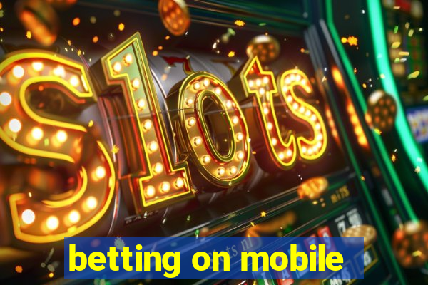 betting on mobile