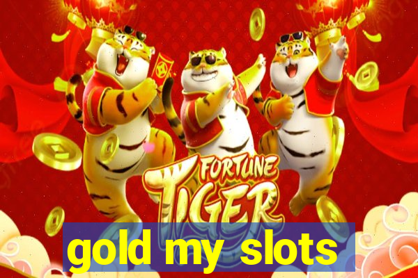 gold my slots