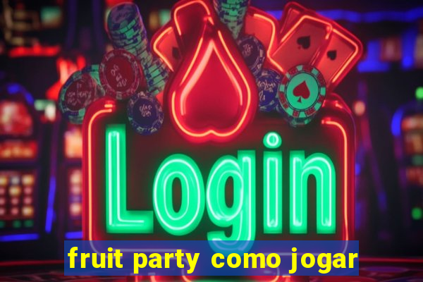 fruit party como jogar