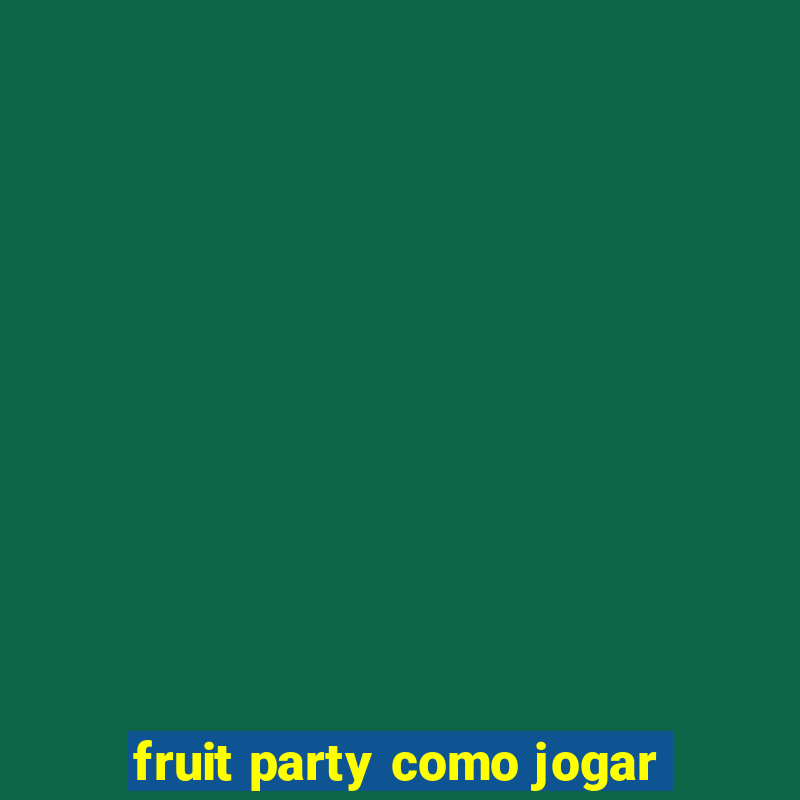 fruit party como jogar