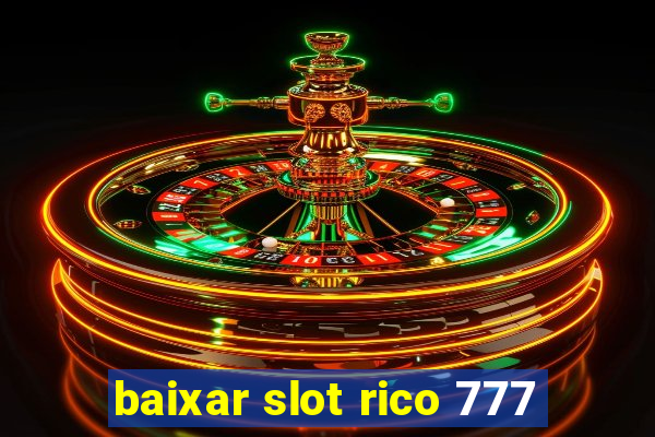 baixar slot rico 777