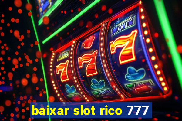 baixar slot rico 777