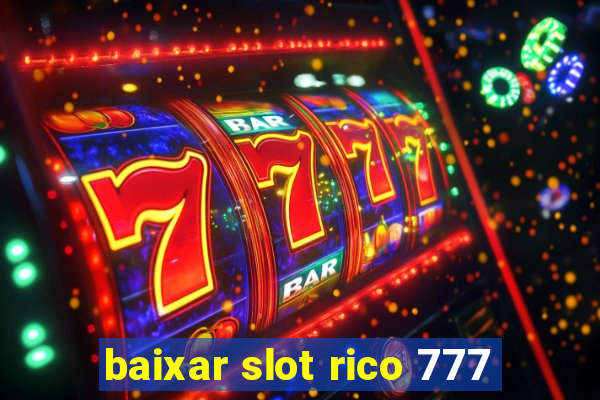 baixar slot rico 777