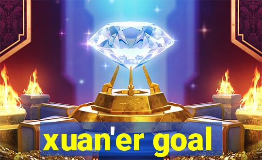 xuan'er goal