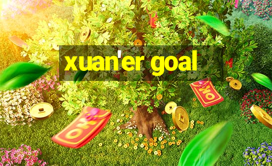 xuan'er goal