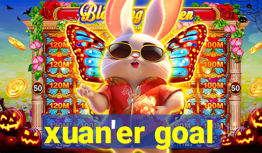 xuan'er goal